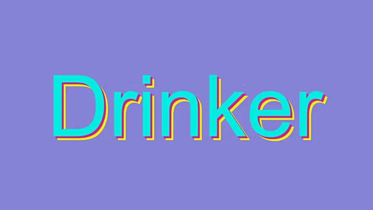 How to Pronounce Drinker