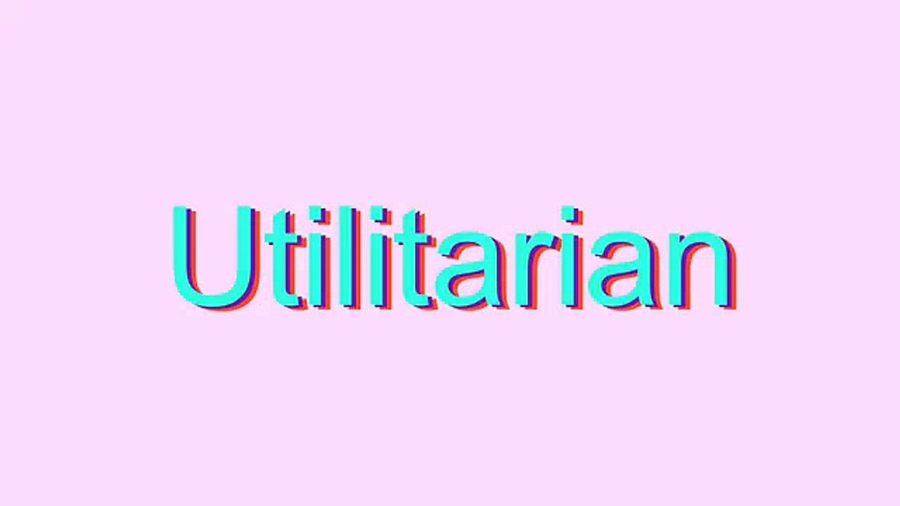 How to Pronounce Utilitarian