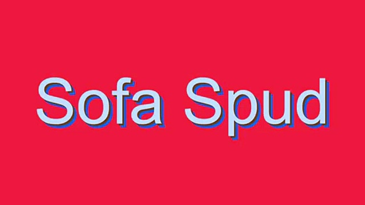 How to Pronounce Sofa Spud
