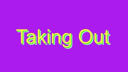 How to Pronounce Taking Out