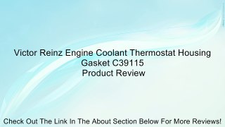 Victor Reinz Engine Coolant Thermostat Housing Gasket C39115 Review