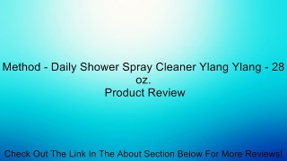 Method - Daily Shower Spray Cleaner Ylang Ylang - 28 oz. Review