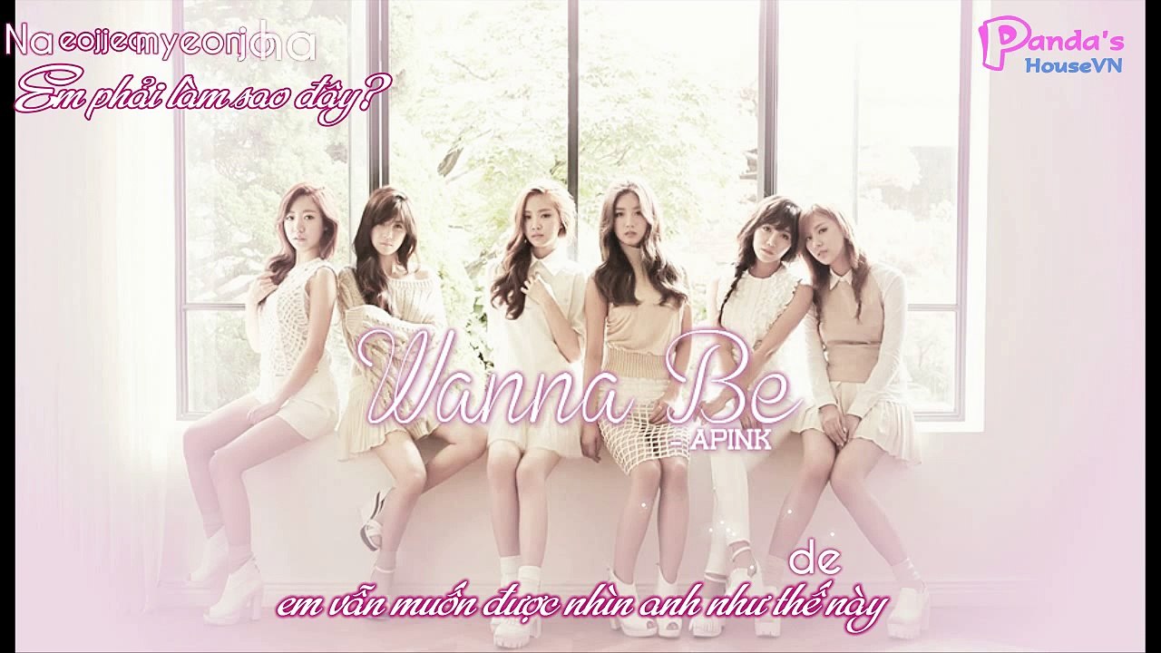 [Panda's HouseVN][Vietsub] Wanna Be - Apink (Pink Luv 5th Mini Album)