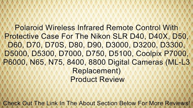 Polaroid Wireless Infrared Remote Control With Protective Case For The Nikon SLR D40, D40X, D50, D60, D70, D70S, D80, D90, D3000, D3200, D3300, D5000, D5300, D7000, D750, D5100, Coolpix P7000, P6000, N65, N75, 8400, 8800 Digital Cameras (ML-L3 Replacement