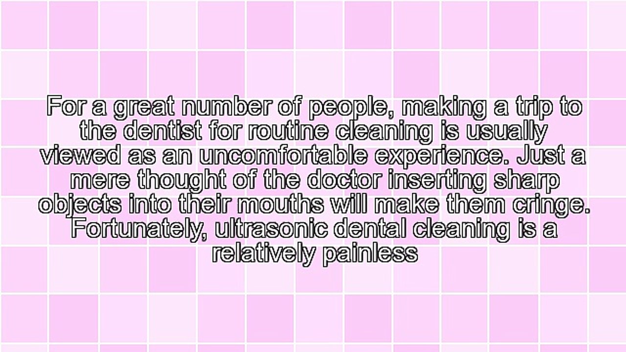 Ultrasonic Dental Cleaning Has Numerous Advantages Over Traditional Methods