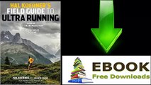 Hal Koerner's Field Guide to Ultrarunning Training for an Ultramarathon, from 50K to 100 Ebook (PDF) Free Download