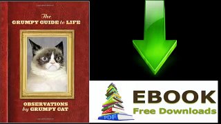 The Grumpy Guide to Life Observations from Grumpy Cat by Grumpy Cat Ebook (PDF) Free Download