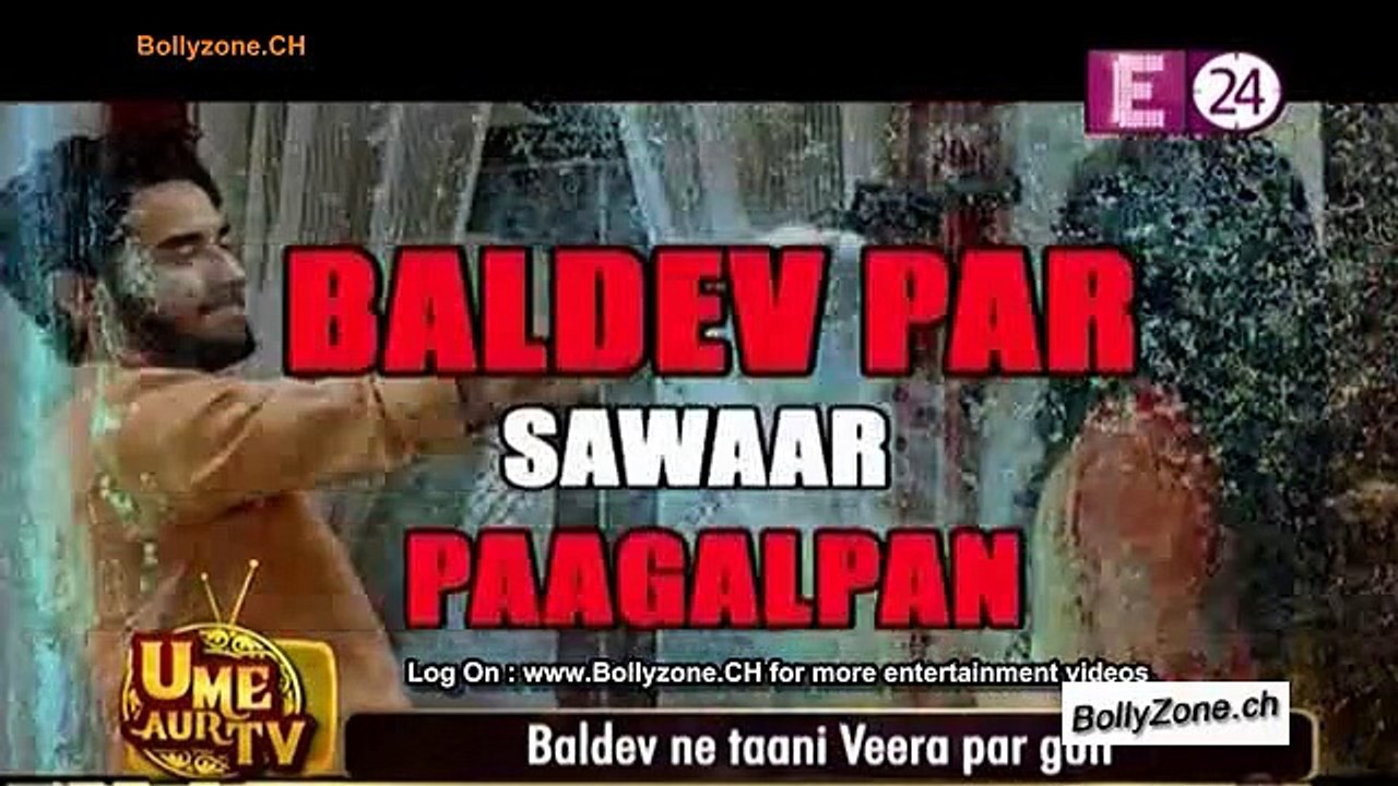 Veera Par Taani Baldev Ne Gun!! - Veera - 17th Jan 2015