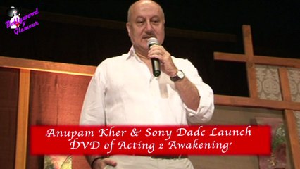 Anupam Kher & Sony Dadc Launch  DVD of Acting 2 Awakening'