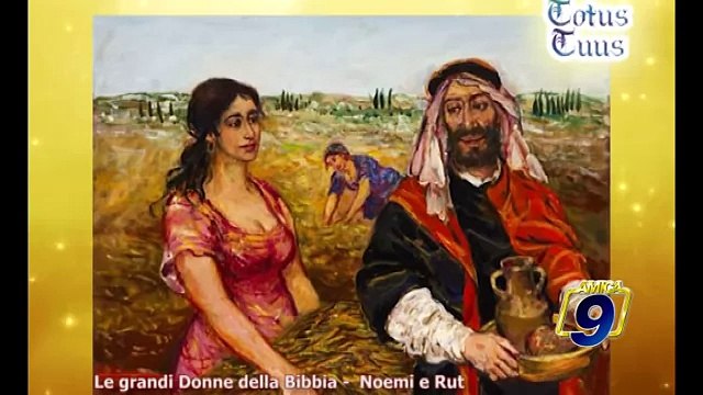 TOTUS TUUS | Le grandi Donne della Bibbia - Noemi e Rut