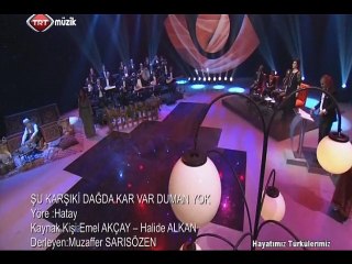 Nursaç DOĞANIŞIK-Şu karşı ki dağda kar var duman yok Bilge DEDE-Orhan DOĞAN Şef:Ömer Hayri UZUN