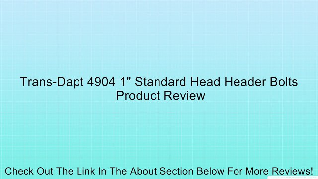 Trans-Dapt 4904 1 Standard Head Header Bolts Review