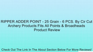 RIPPER ADDER POINT - 25 Grain - 6 PCS. By Cir Cut Archery Products Fits All Points & Broadheads Review