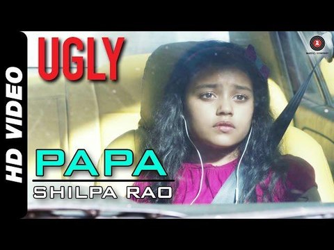 Papa Full Video | UGLY | Shilpa Rao | Rahul Bhat, Ronit Roy & Tejaswini Kolhapure