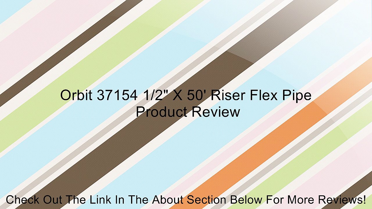 Orbit 37154 1/2" X 50' Riser Flex Pipe Review