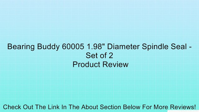 Bearing Buddy 60005 1.98 Diameter Spindle Seal - Set of 2 Review