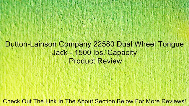 Dutton-Lainson Company 22580 Dual Wheel Tongue Jack - 1500 lbs. Capacity Review