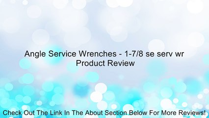 Angle Service Wrenches - 1-7/8 se serv wr Review