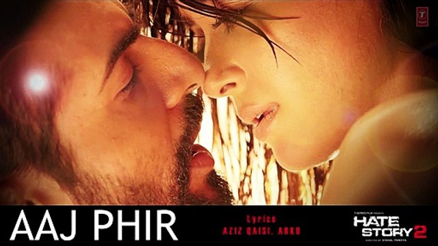 Aaj Phir Tumpe Pyar Aaya Hai _ Hate Story 2 Watch Full!!
