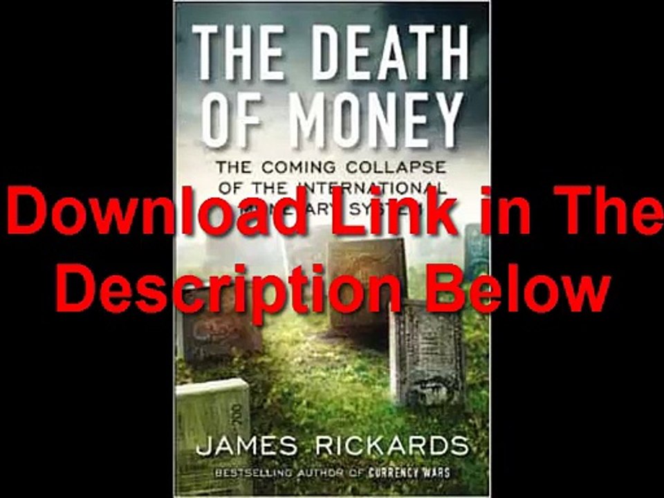 The Death of Money The Coming Collapse of the International Monetary System by James Rickards Ebook (PDF) Free Download