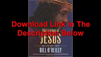 The Last Days of Jesus His Life and Times by Bill O’Reilly Ebook (PDF) Free Download
