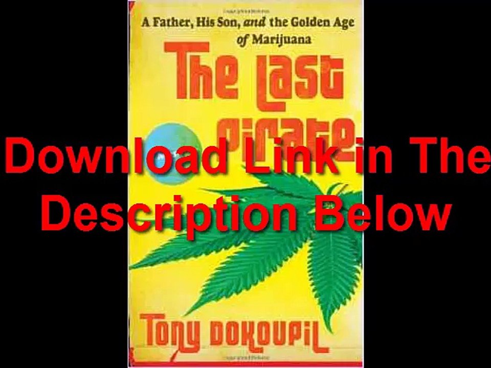 The Last Pirate A Father, His Son, and the Golden Age of Marijuana by Tony Dokoupil Ebook (PDF) Free Download