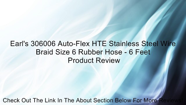 Earl's 306006 Auto-Flex HTE Stainless Steel Wire Braid Size 6 Rubber Hose - 6 Feet Review