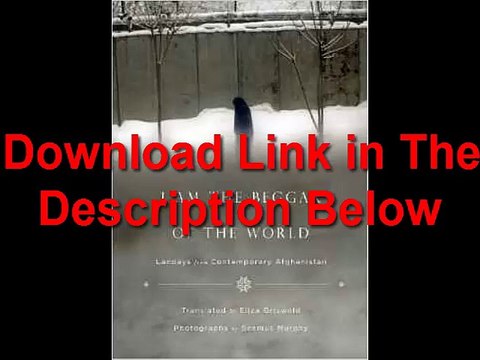 I Am the Beggar of the World Landays from Contemporary Afghanistan by Seamus Murphy Ebook (PDF) Free Download