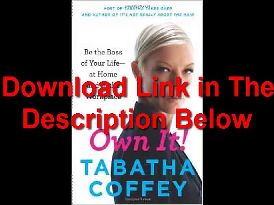 Own It Be the Boss of Your Life--at Home and in the Workplace by Tabatha Coffey Ebook (PDF) Free Download