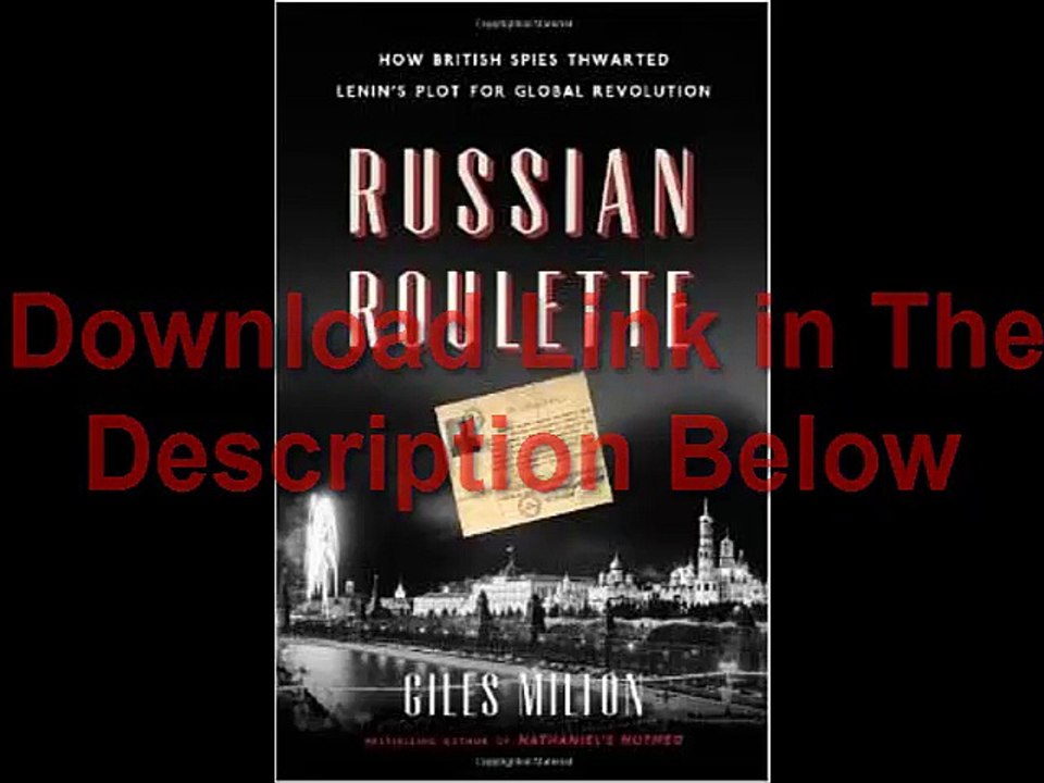 Russian Roulette How British Spies Thwarted Lenin's Plot for Global Revolution by Giles Milton Ebook (PDF) Free Download