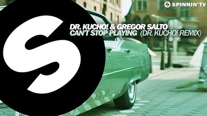 Dr. Kucho! & Gregor Salto - Can't Stop Playing (Dr. Kucho! Remix) [Available February 9]