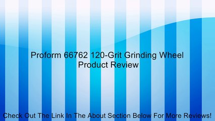 Proform 66762 120-Grit Grinding Wheel Review