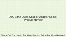 OTC 7342 Quick Coupler Adapter Socket Review