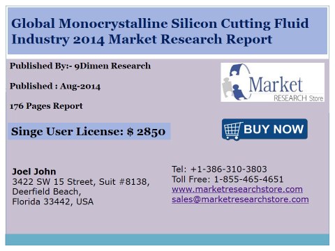 Global Monocrystalline Silicon Cutting Fluid Market 2014 Size, Share, Growth, Demand and Forecast