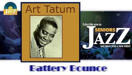 Art Tatum - Battery Bounce (HD) Officiel Seniors Jazz