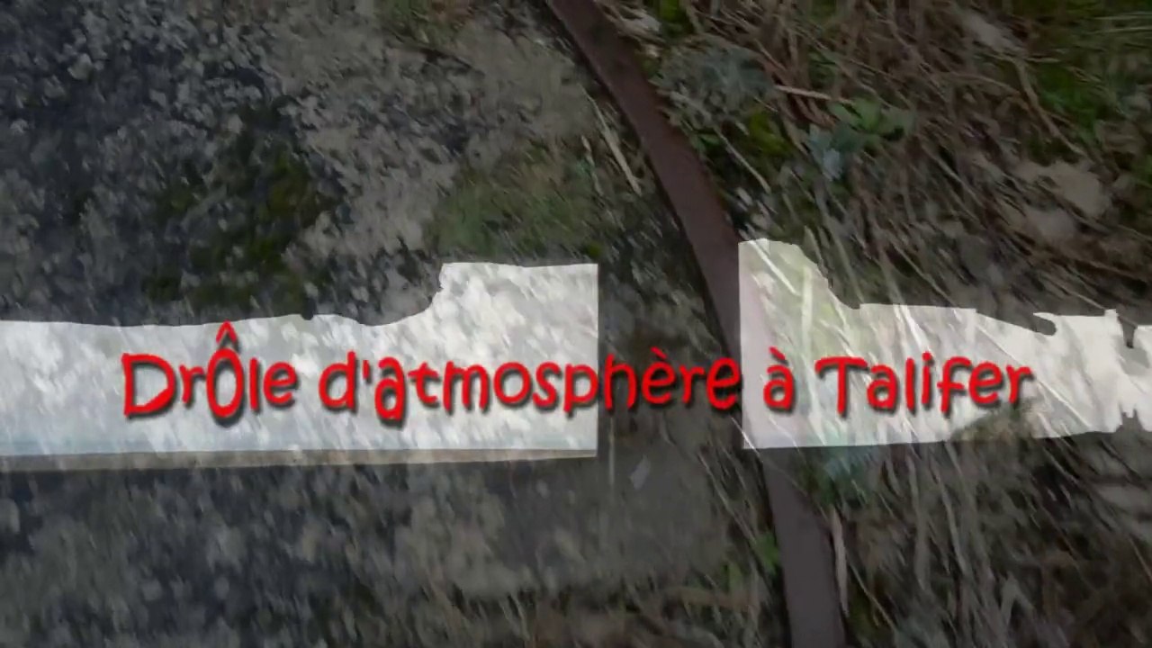Drôle d'atmosphère à Talifer