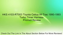 HKS 4103-RT003 Toyota Celica All Trac 1990-1993 Turbo Timer Harness Review