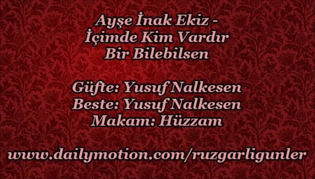 Ayşe İnak Ekiz-İçimde Kim Vardır Bir Bilebilsen