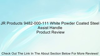 JR Products 9482-000-111 White Powder Coated Steel Assist Handle Review