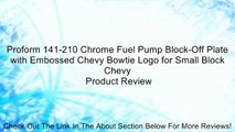 Proform 141-210 Chrome Fuel Pump Block-Off Plate with Embossed Chevy Bowtie Logo for Small Block Chevy Review