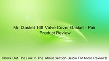 Mr. Gasket 168 Valve Cover Gasket - Pair Review