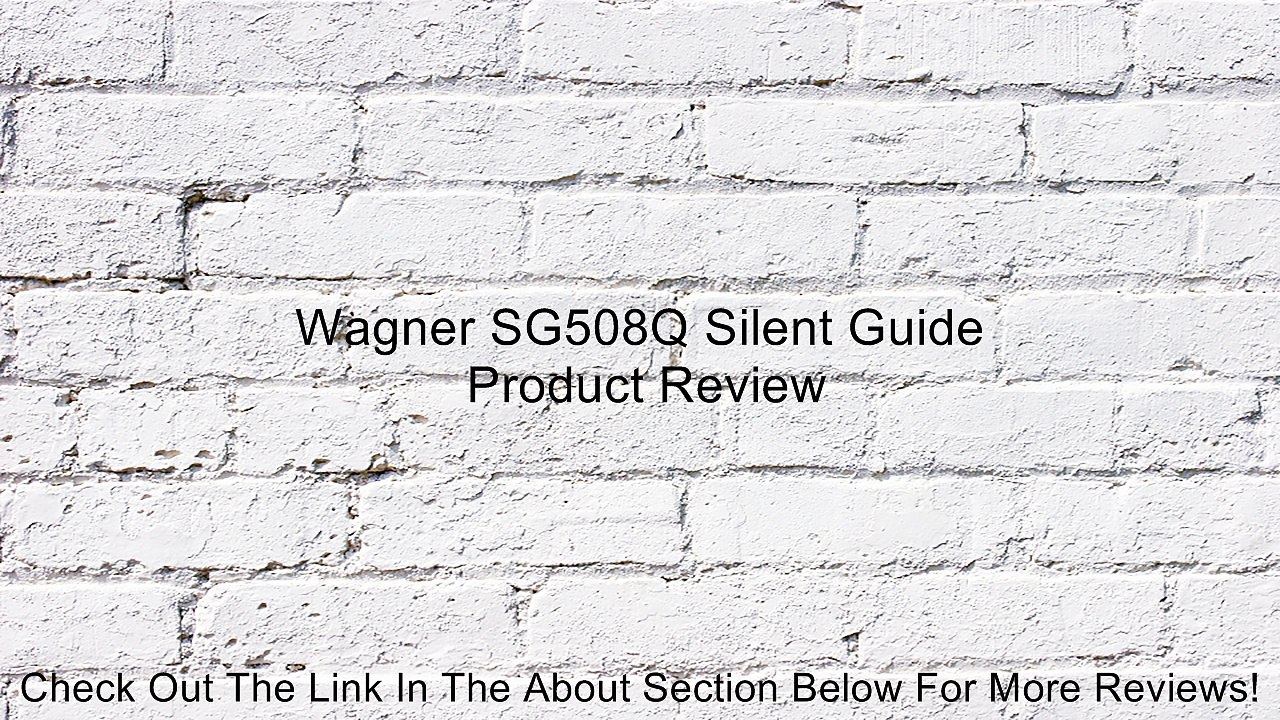 Wagner SG508Q Silent Guide Review