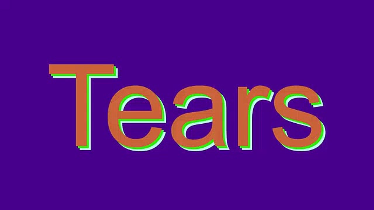 How to Pronounce Tears