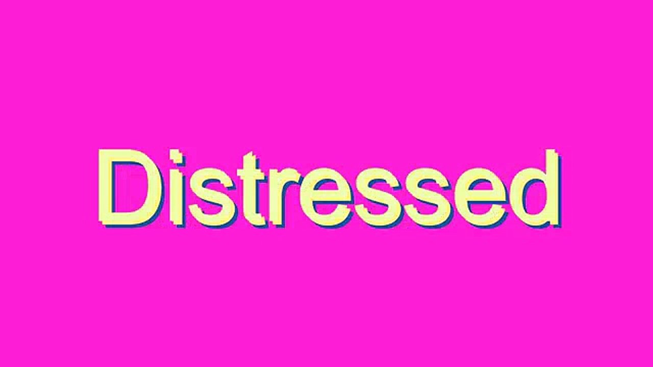 How to Pronounce Distressed