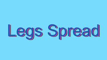 How to Pronounce Legs Spread