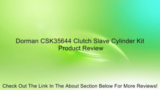 Dorman CSK35644 Clutch Slave Cylinder Kit Review