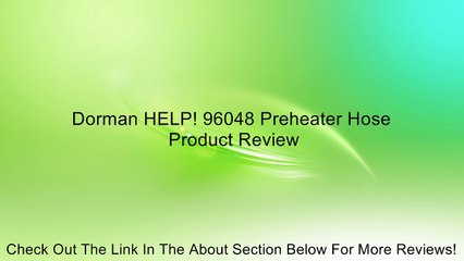 Dorman HELP! 96048 Preheater Hose Review