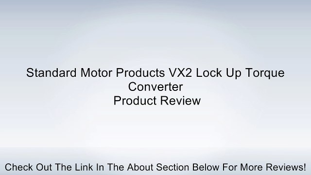Standard Motor Products VX2 Lock Up Torque Converter Review