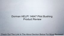 Dorman HELP! 14647 Pilot Bushing Review