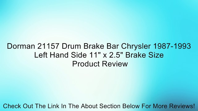 Dorman 21157 Drum Brake Bar Chrysler 1987-1993 Left Hand Side 11 x 2.5 Brake Size Review